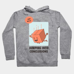 jumping into conclusions Hoodie